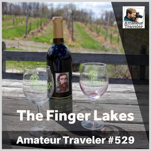 Travel to the Finger Lakes in New York – Episode 529