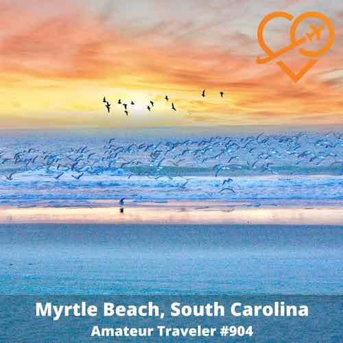 Travel to Myrtle Beach, South Carolina – Episode 904